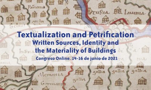 RESUMEN DEL CONGRESO «TEXTUALIZATION AND PETRIFICATION. WRITTEN SOURCES, IDENTITY AND THE MATERIALITY OF BUILDINGS»