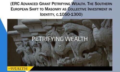 La Petrificación de la Riqueza: Panorama para un proyecto europeo. (ERC Advanced Grant, Petrifying Wealth. The Southern European Shift to Masonry as Collective Investment in Identity, c.1050-1300)